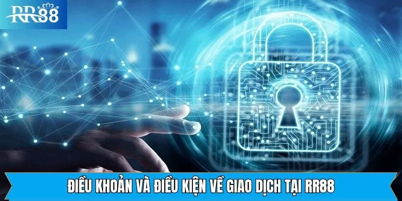 Điều khoản và điều kiện quy định giao dịch tại RR88