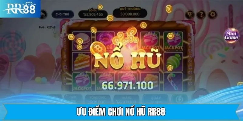Ưu điểm thu hút hội viên của sảnh nổ hũ RR88