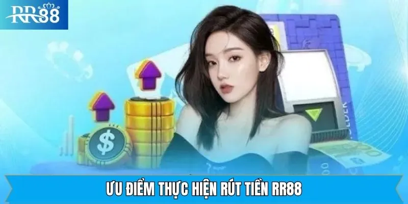 Tổng hợp điểm mạnh của nổi bật của rút tiền RR88